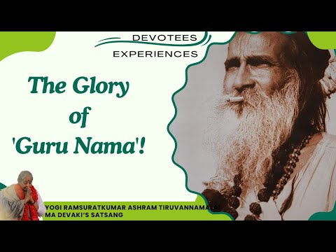 #234- The Glory of 'Guru Nama'! | Satsang | Yogi Ramsuratkumar | Ma Devaki | 24-01-21