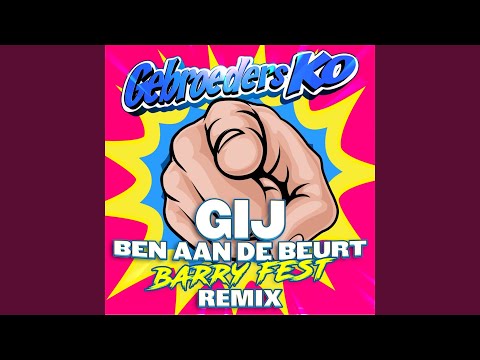 Gij Ben Aan De Beurt (Barry Fest Remix)