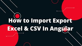 How to Import Export Excel & CSV In Angular