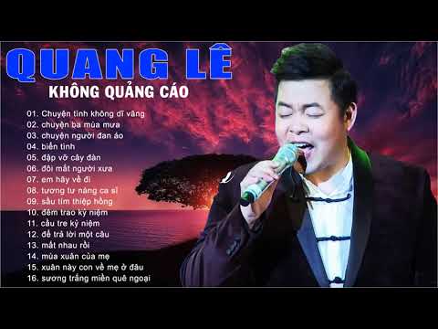 LK QUANG LÊ KHÔNG QUẢNG CÁO II Nhạc vàng quang lê hay nhất, Những bài hát hay nhất quang lê