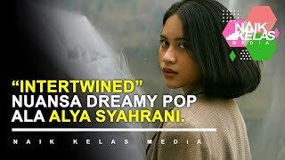 Download lagu “INTERTWINED” NUANSA DREAMY POP ALA ALYA SYAHRANI. mp3