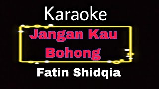 Download lagu Jangan Kau Bohong - Fatin Shidqia (karaoke) mp3 Download lagu Jangan Kau Bohong - Fatin Shidqia (karaoke) mp3