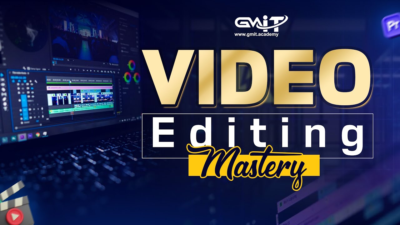 Video Editing Mastery Overview