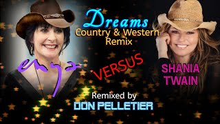 Enya - Dreams (Country &amp; Western Remix) - Enya versus Shania Twain - Remixed by Don Pelletier