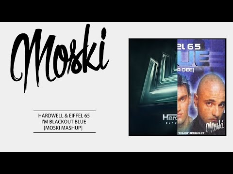 HARDWELL & EIFFEL 65 - I'M BLACKOUT BLUE [MOSKI MASHUP]