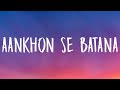 Dikshant Aankhon Se Batana Lyrics Tum Aankhon Se Batana Hum Samajh Jaayenge