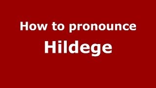 How to pronounce Hildege