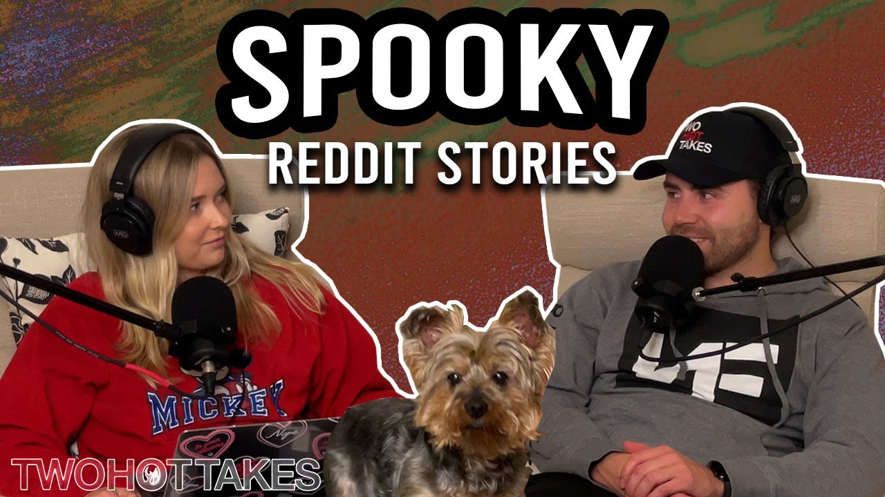 Spooky -- Reddit Stories -- Two Hot Takes Podcast -- FULL EPISODE