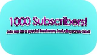 1000 Subscriber Special Stream! [3/3/18] [Archive]