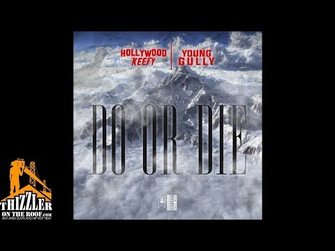 Hollywood Keefy ft.. Young Gully - Do or Die (prod. TeoILikeThis) [Thizzler.com Exclusive]