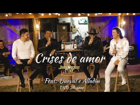 CRISES DE AMOR - João Moreno e Mariano Feat: Durval e Alladin