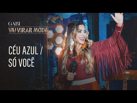 Gabi - Céu Azul - Só Você (DVD Vai Virar Moda) Ao Vivo