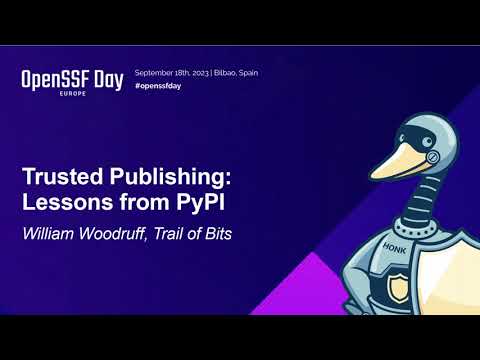 Trusted Publishing: Lessons from PyPI - William Woodruff, Trail of Bits