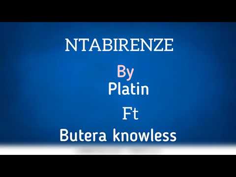 Ntabirenze by Platin ft Butera knowless Lyrics