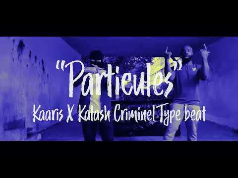FREE KAARIS X KALASH CRIMINEL TYPE BEAT FREESTYLE "Particules" 2022