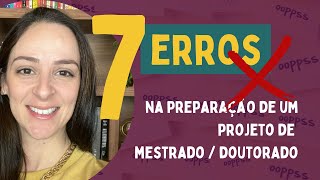 7 mistakes in preparing research projects (Master's and Doctorate)