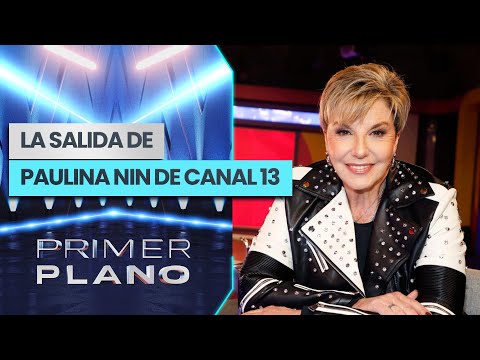 ¡INESPERADO! Los motivos que habrían gatillado la salida de Paulina Nin de Canal 13 - Primer Plano