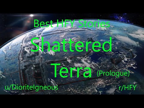 Best HFY Reddit Stories: Shattered Terra - Prologue (r/HFY)