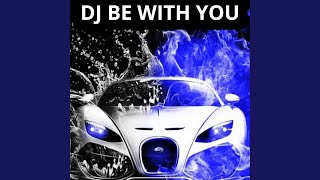 DJ BE WITH YOU