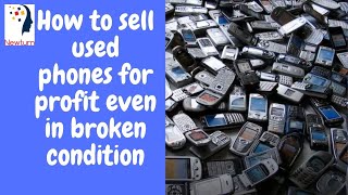 How to sell used phones for profit even in broken condition