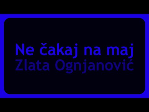 Zlata Ognjanović - Ne čakaj na maj (Karaoke)