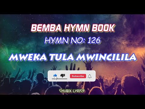 MWE KATULA MWINCILILA - UCZ Bemba Hymn No:126 Lyrics