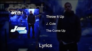 J. Cole - Throw It Up - lyrics (The Come Up)
