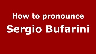 How to pronounce Sergio Bufarini