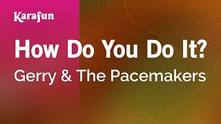 How Do You Do It? - Gerry &amp; The Pacemakers | Karaoke Version | KaraFun