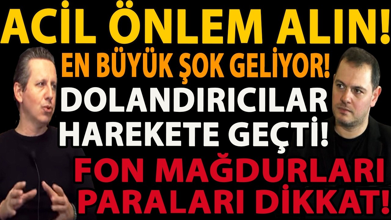 ACİL ÖNLEM ALIN! EN BÜYÜK ŞOK GELİYOR! DOLANDIRICILAR HAREKETE GEÇTİ! FON MAĞDURLARI PARALARI DİKKAT