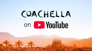 Coachella'yı YouTube'da canlı nasıl izlenir