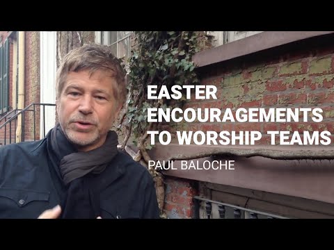 Paul Baloche - Encouragement to worship teams & singers