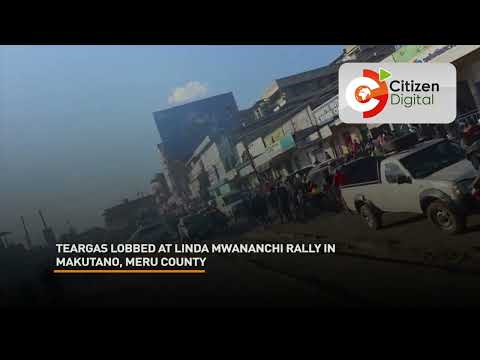 Teargas lobbed at Linda Mwananchi rally in Makutano, Meru County