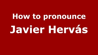 How to pronounce Javier Hervás