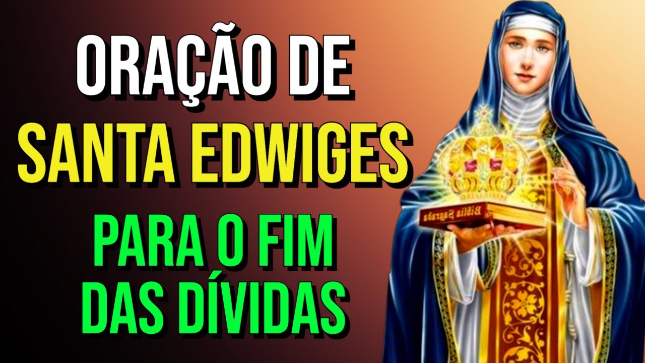 ORAÇÃO A SANTA EDWIGES PARA FIM DAS DÍVIDAS