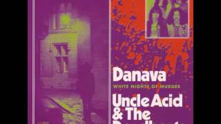 Danava / Uncle Acid & The Deadbeats ‎– White Nights Of Murder / I'll Cut You Down (HQ)