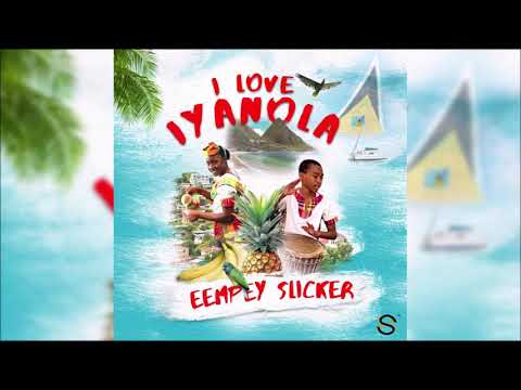 Eempey Slicker - I Love Iyanola "2020 Soca" (St Lucia)
