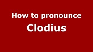 How to pronounce Clodius
