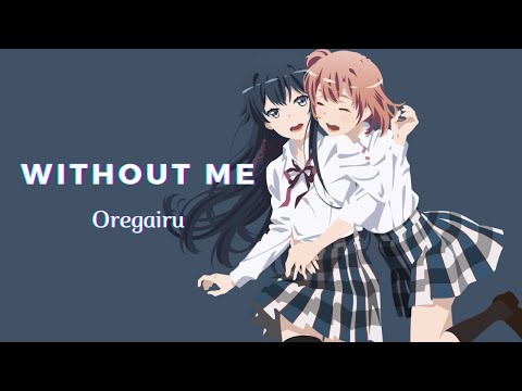 Oregairu「AMV」| Halsey - Without Me (Hikigaya x Yukino x Yuigahama)