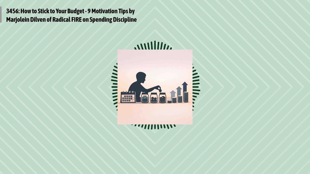 3456: How to Stick to Your Budget - 9 Motivation Tips by Marjolein Dilven of Radical FIRE on...