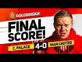 COWARDS! CRYSTAL PALACE 4-0 MANCHESTER UNITED! GOLDBRIDGE Reaction