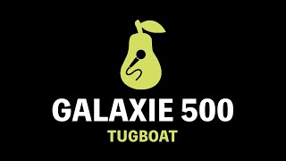 Galaxie 500 - Tugboat (Karaoke)