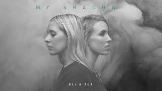 Eli &amp; Fur - My Shadow (Official Audio)