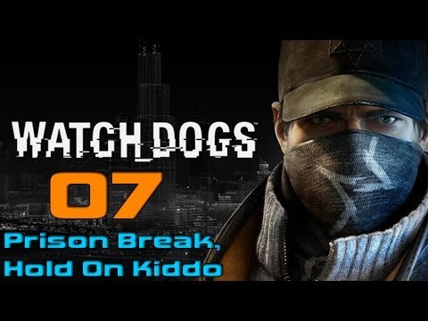Watch Dogs Walkthrough Gameplay - Part 7 "Prison Break, Hold On Kiddo" PC Ultra Settings