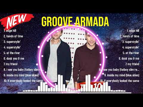 Top 10 songs Groove Armada 2024 ~ Best Groove Armada playlist 2024