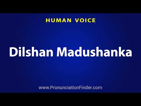 How To Pronounce Dilshan Madushanka