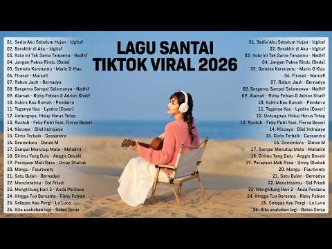 Lagu Santai Viral Tiktok 2026 &mdash; Lagu Pop Indonesia Terbaru 2026 | Top Hits Indonesia 2026🌻