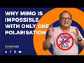 Why MIMO Is Impossible With One Polarization