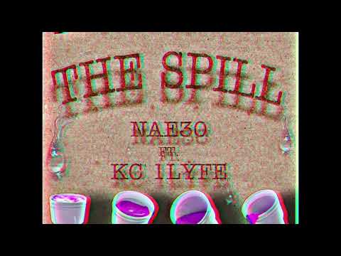 Nae30 & KC1LYFE - The Spill