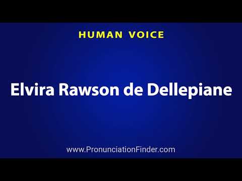 How To Pronounce Elvira Rawson de Dellepiane